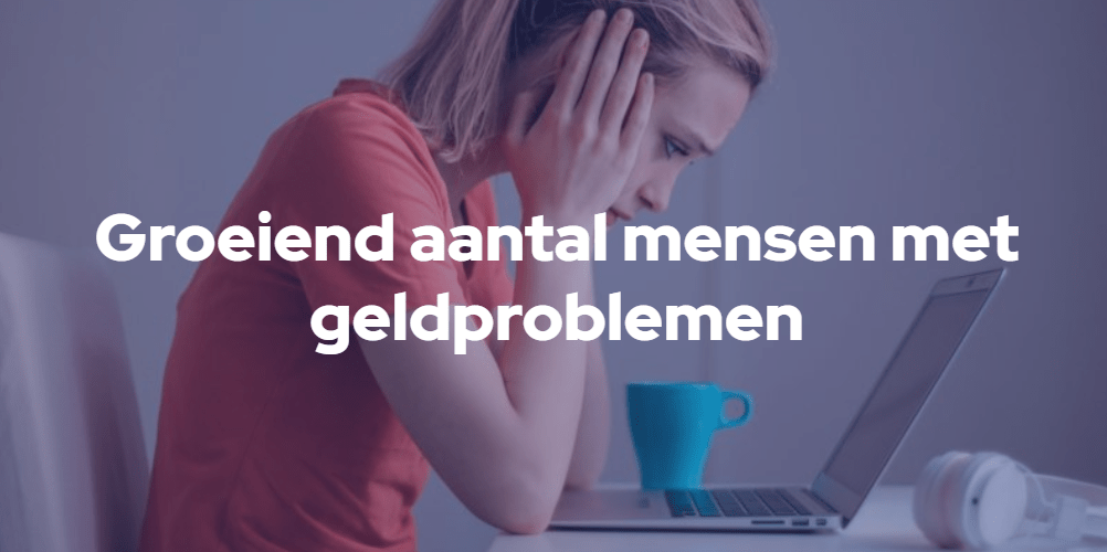 Aantal mensen met geldproblemen groeit gestaag